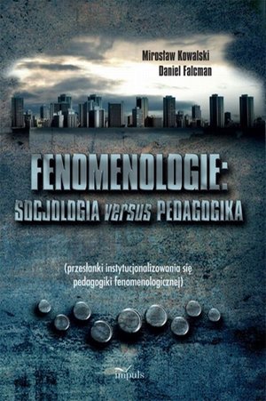 Fenomenologie Socjologia versus pedagogika: przesłanki instytyucjonalizowania się pedagogiki fenomenologicznej – ebook
