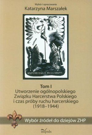 Wybór źródeł do dziejów ZHP Tom 1: Utworzenie ogólnopolskiego Związku Harcerstwa Polskiego i czas próby ruchu harcerskiego – ebook