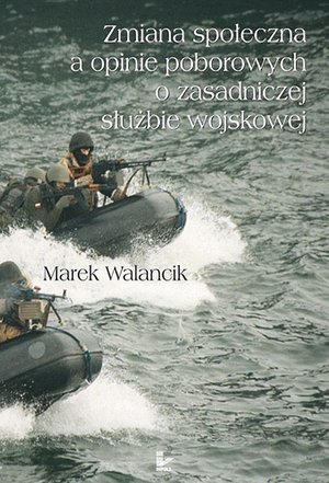 Zmiana społeczna a opinie poborowych o zasadniczej służbie wojskowej – ebook