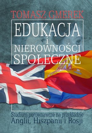 Edukacja i nierówności społeczne: Studium porównawcze na przykładzie Anglii, Hiszpanii i Rosji – ebook