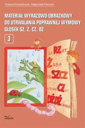 Materiał wyrazowo obrazkowy do utrwalania poprawnej wymowy głosek sz, ż, cz, dż – ebook