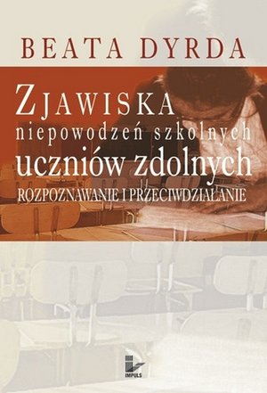 Zjawiska niepowodzeń szkolnych uczniów zdolnych – ebook