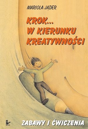 Krok w kierunku kreatywności: Zabawy i ćwiczenia – ebook