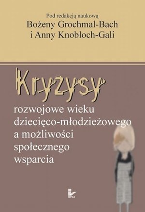 Kryzysy rozwojowe wieku dziecięco-młodzieżowego a możliwości społecznego wsparcia – ebook