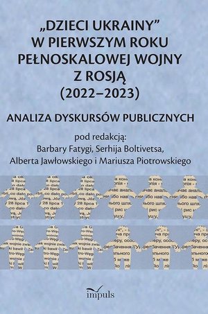 „Dzieci Ukrainy” w pierwszym roku pełnoskalowej wojny z Rosją (2022-2023) Analiza dyskursów publicznych – ebook