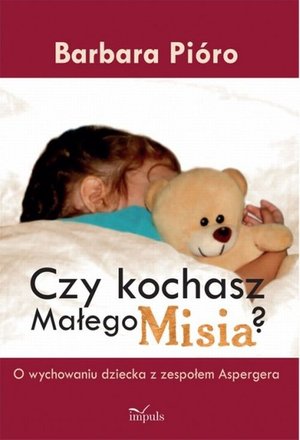 Czy kochasz Małego Misia? O wychowaniu dziecka z zespołem Aspergera – ebook