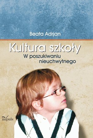 Kultura szkoły: W poszukiwaniu nieuchwytnego – ebook