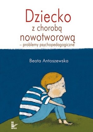 Dziecko z chorobą nowotworową - problemy psychopedagogiczne – ebook
