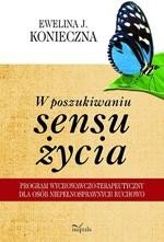 W poszukiwaniu sensu życia: Program wychowawczo-terapeutyczny dla osób niepełnosprawnych ruchowo – ebook