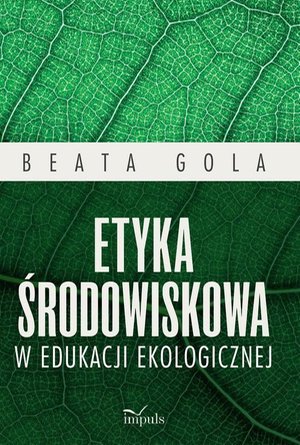 Etyka środowiskowa w edukacji ekologicznej – ebook