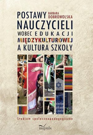 Postawy nauczycieli wobec edukacji międzykulturowej a kultura szkoły: Studium społeczno-pedagogiczne – ebook