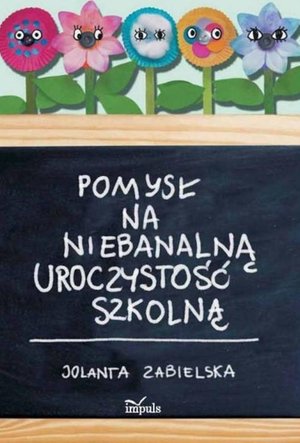 Pomysł na niebanalną uroczystość szkolną – ebook