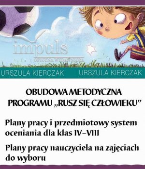Obudowa metodyczna programu "Rusz się człowieku" Plany pracy i przedmiotowy system oceniania dla klas IV-VIII. Plany pracy nauczyciela na zajęciach do wyboru. – ebook