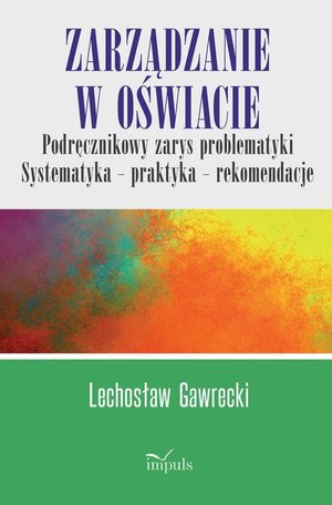 Zarządzanie w oświacie. Podręcznikowy zarys problematyki – ebook