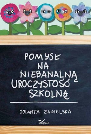 Pomysł na niebanalną uroczystość szkolną – ebook