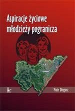 Aspiracje życiowe młodzieży pogranicza – ebook