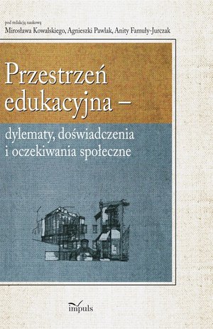 Przestrzeń edukacyjna: dylematy, doświadczenia i oczekiwania społeczne – ebook