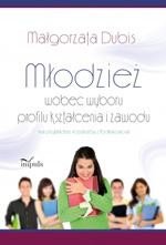 Młodzież wobec wyboru profilu kształcenia i zawodu na przykładzie licealistów z Podkarpacia – ebook