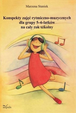 Konspekty zajęć rytmiczno-muzycznych dla grupy 5-6 latków na cały rok szkolny – ebook