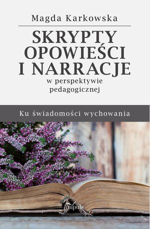 Skrypty, opowieści i narracje w perspektywie pedagogicznej – ebook
