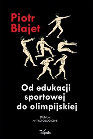 Od edukacji sportowej do olimpijskiej: Studium antropologiczne – ebook