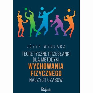 Teoretyczne przesłanki dla metodyki wychowania fizycznego naszych czasów – ebook