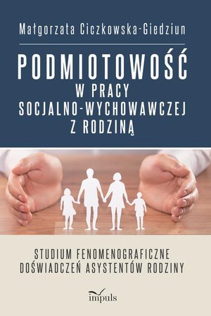 Podmiotowość w pracy socjalno-wychowawczej z rodziną – ebook