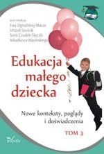 Edukacja małego dziecka, t.3. Nowe konteksty, poglądy i doświadczenia – ebook