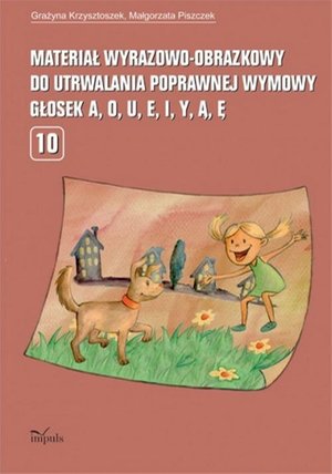 Materiał wyrazowo-obrazkowy do utrwalania poprawnej wymowy głosek a, o, u, e, i, y, ą, ę – ebook