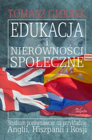 Edukacja i nierówności społeczne: Studium porównawcze na przykładzie Anglii, Hiszpanii i Rosji – ebook
