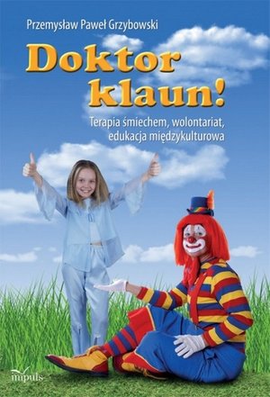 Doktor klaun: Terapia śmiechem, wolontariat, edukacja międzykulturowa – ebook