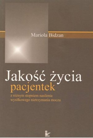 Jakość życia pacjentek: z różnym stopniem nasilenia wysiłkowego nietrzymania moczu – ebook