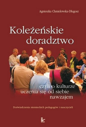 Koleżeńskie doradztwo czyli o kulturze uczenia się od siebie nawzajem: Doświadczenia niemieckich pedagogów i nauczycieli – ebook