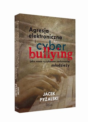 Agresja elektroniczna i cyberbullying: jako nowe ryzykowne zachowania młodzieży – ebook