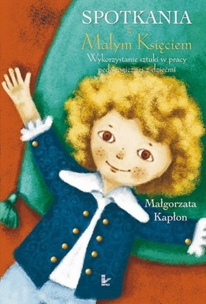 Spotkania z Małym Księciem: Wykorzystanie sztuki w pracy pedagogicznej z dziećmi – ebook