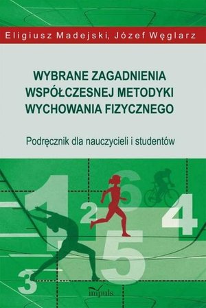 Wybrane zagadnienia współczesnej metodyki wychowania fizycznego: Podręcznik dla nauczycieli i studentów – ebook