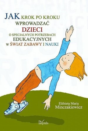 Jak krok po kroku wprowadzać dzieci o specjalnych potrzebach edukacyjnych w świat zabawy i nauki – ebook