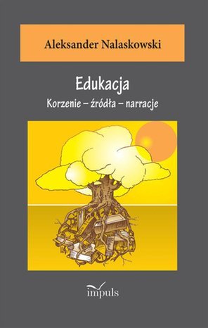 Edukacja: Korzenie - źródła - narracje – ebook