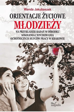Orientacje życiowe młodzieży: Na przykładzie badań w Ośrodku Szkolenia i Wychowania Ochotniczych Hufców Pracy w Krakowie – ebook