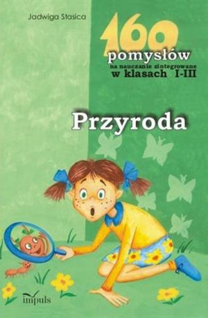 Przyroda 160 pomysłów na nauczanie zintegrowane w klasach 1-3 – ebook
