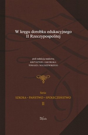 W kręgu dorobku edukacyjnego II Rzeczypospolitej t.2 – ebook