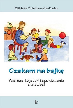 Czekam na bajkę Wiersze bajeczki i opowiadania dla dzieci – ebook