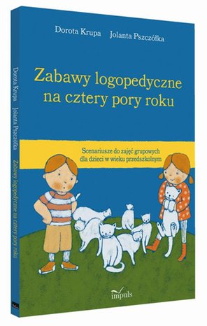 Zabawy logopedyczne na cztery pory roku: Scenariusze do zajęć grupowych dla dzieci w wieku przedszkolnym – ebook