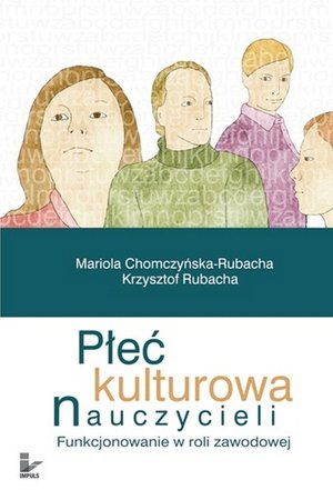 Płeć kulturowa nauczycieli: Funkcjonowanie w roli zawodowej – ebook