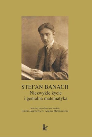 Stefan Banach: Niezwykłe życie i genialna matematyka - Materiały biograficzne – ebook