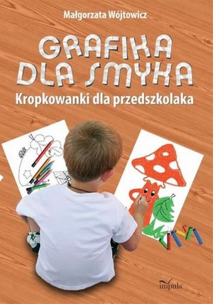 Grafika dla smyka: Kropkowanki dla przedszkolaka – ebook