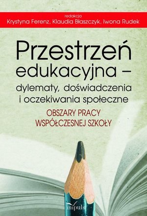 Przestrzeń edukacyjna - dylematy, doświadczenia i oczekiwania społeczne: Obszary pracy współczesnej szkoły – ebook
