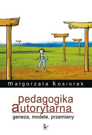 Pedagogika autorytarna: Geneza modele przemiany – ebook