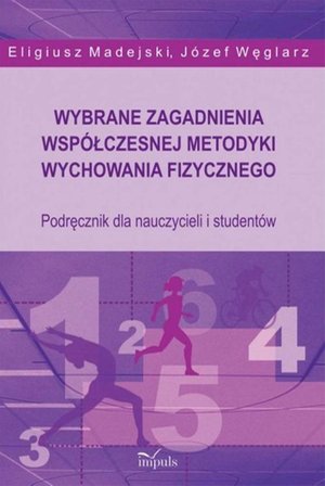 Wybrane zagadnienia współczesnej metodyki wychowania fizycznego: Podręcznik dla nauczycieli i studentów – ebook