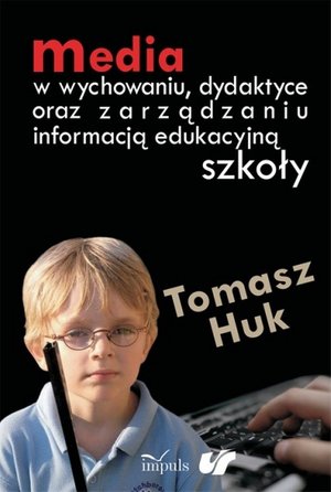 Media w wychowaniu dydaktyce oraz zarządzaniu informacją edukacyjną szkoły – ebook